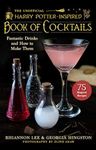 The Unofficial Harry Potter Book of Cocktails: Fantastic Drinks and How to Make Them