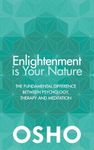 Enlightenment is Your Nature: The Fundamental Difference Between Psychology, Therapy, and Meditation