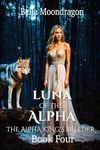 Luna of the Alpha: The Alpha King's Breeder Book Four