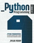 Python Programming: 3 Books in 1: The Complete Beginner’s Guide to Learning the Most Popular Programming Language