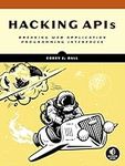 Hacking APIs: Breaking Web Applicat