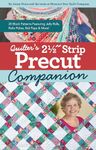 Quilter’s 2-1/2˝ Strip Precut Companion: Handy reference guide & 20+ block patterns featuring jelly rolls, rolie polies, bali pops & more