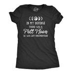 Womens in My Defense There was A Full Moon and I was Left Unsupervised Tshirt Funny Womens T Shirts Halloween T Shirt for Women Women's Novelty T Shirts Black M