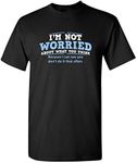 I'm Not Worried About What You Think Sarcastic Adult Humor Mens Funny T Shirt L Black