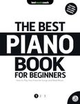 The Best Piano Book for Beginners 1: How to Play Your Favorite Songs and Read Music