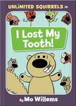 I Lost My Tooth!-An Unlimited Squirrels Book