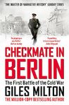 CHECKMATE IN BERLIN: THE FIRST BATTLE OF THE COLD WAR
