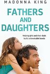 Fathers and Daughters: Helping girls and their dads build unbreakable bonds - from the bestselling author of Being 14