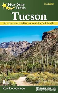 Five-Star Trails: Tucson: Your Guide to the Area's Most Beautiful Hikes [Idioma Inglés]: Tucson : 38 Spectacular Hikes around the Old Pueblo