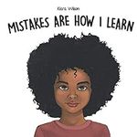 Mistakes Are How I Learn: An Early 