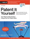 Patent It Yourself: Your Step-By-Step Guide to Filing at the U.S. Patent Office