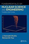 Fundamentals of Nuclear Science and Engineering