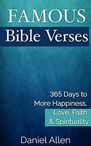 Famous Bible Verses: 365 Days to More Happiness, Love, Faith & Spirituality (Bible Quotes, Bible Verses, Bible Teachings, Bible Lessons)