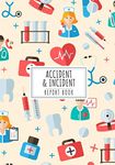 Accident & Incident Report Book: Health & Safety Log Book for Keep track & Record Accidents & Injuries happened on the job | Large Print, 100 Sheets Page | Insurance For School & Working places.