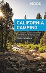 Moon California Camping: The Complete Guide to Tent and RV Camping