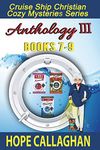 Cruise Ship Christian Cozy Mysteries Series: Anthology III (Books 7-9): 3 (Cruise Mysteries Box Set)