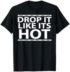 Funny Drop It Like Its Hot Graphic TShirts for Wife Husband T-Shirt