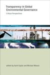 Transparency in Global Environmental Governance: Critical Perspectives