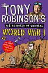 World War I: 1 (Sir Tony Robinson's Weird World of Wonders, 1)