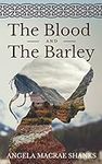 The Blood And The Barley: A Scottis