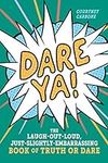 Dare Ya!: The Laugh-Out-Loud, Just-