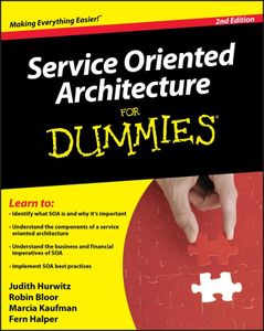 Service Oriented Architecture (SOA) For Dummies, 2nd Edition