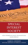 Special Interest Society: How Membership-based Organizations Shape America