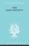 Sane Society Ils 252 (International Library of Sociology)