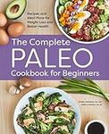 The Complete Paleo Cookbook for Beg