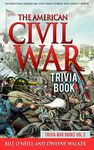 The American Civil War Trivia Book: Interesting American Civil War Stories You Didn't Know: Volume 3 (Trivia War Books)