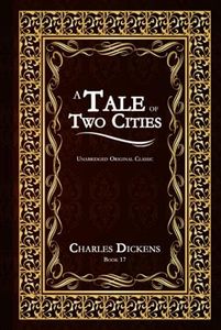 A TALE OF TWO CITIES: UNABRIDGED AND ILLUSTRATED ORIGINAL CLASSIC - CHARLES DICKENS BOOK 17