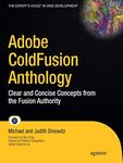 Adobe ColdFusion Anthology: The Best of The Fusion Authority (Experts Voice in Web Development)