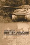 British Armour in the Normandy Campaign (Military History and Policy)