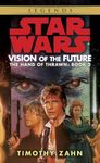 Vision of the Future: Star Wars Legends (The Hand of Thrawn): The Hand of Thrawn: Book 2 (Star Wars: The Hand of Thrawn Duology - Legends)