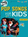 29 Pop Songs For Kids Piano Book: Easy Piano