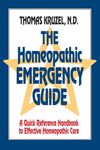 The Homeopathic Emergency Guide: A Quick Reference Guide to Accurate Homeopathic Care