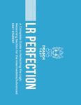 LR Perfection: A Complete Guide to Perfecting the Logic Reasoning Section for the Intermediate/Advanced LSAT Student (LSAT Perfection)