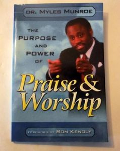 THE PURPOSE AND POWER OF PRAISE AND WORSHIP