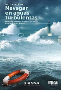 Navegar en aguas turbulentas: Principios y buenas prácticas en gestión y comunicación de crisis (Libros IESE)