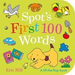 Spot's First 100 Words: An early-learning lift-the-flap board book for toddlers