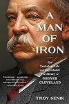 A Man of Iron: The Turbulent Life a