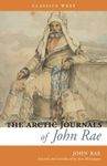 The Arctic Journals of John Rae (Classics West Collection)