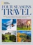 Four Seasons of Travel: 400 of the World's Best Destinations in Winter, Spring, Summer, and Fall