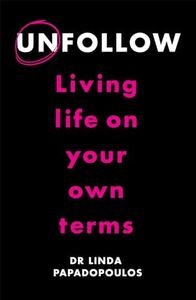 Unfollow: Living Life on Your Own Terms