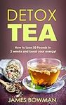 Detox Tea: How to Loose up to 20 Po