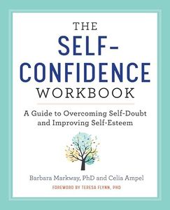 The Self-Confidence Workbook: A Guide to Overcoming Self-Doubt and Improving Self-Esteem (Building Self-Confidence)