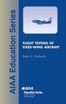 Flight Testing of Fixed Wing Aircraft (AIAA Education Series)