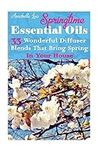 Springtime Essential Oils: 33 Wonde