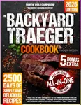 The Backyard Traeger Cookbook: Your