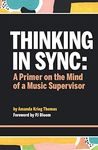 Thinking In Sync: A Primer on the Mind of a Music Supervisor